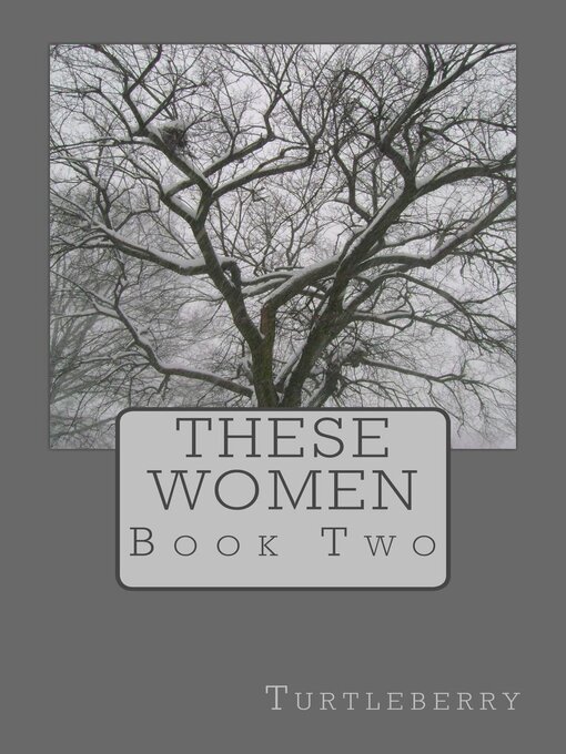 Title details for These Women--Book Two by Turtleberry - Available